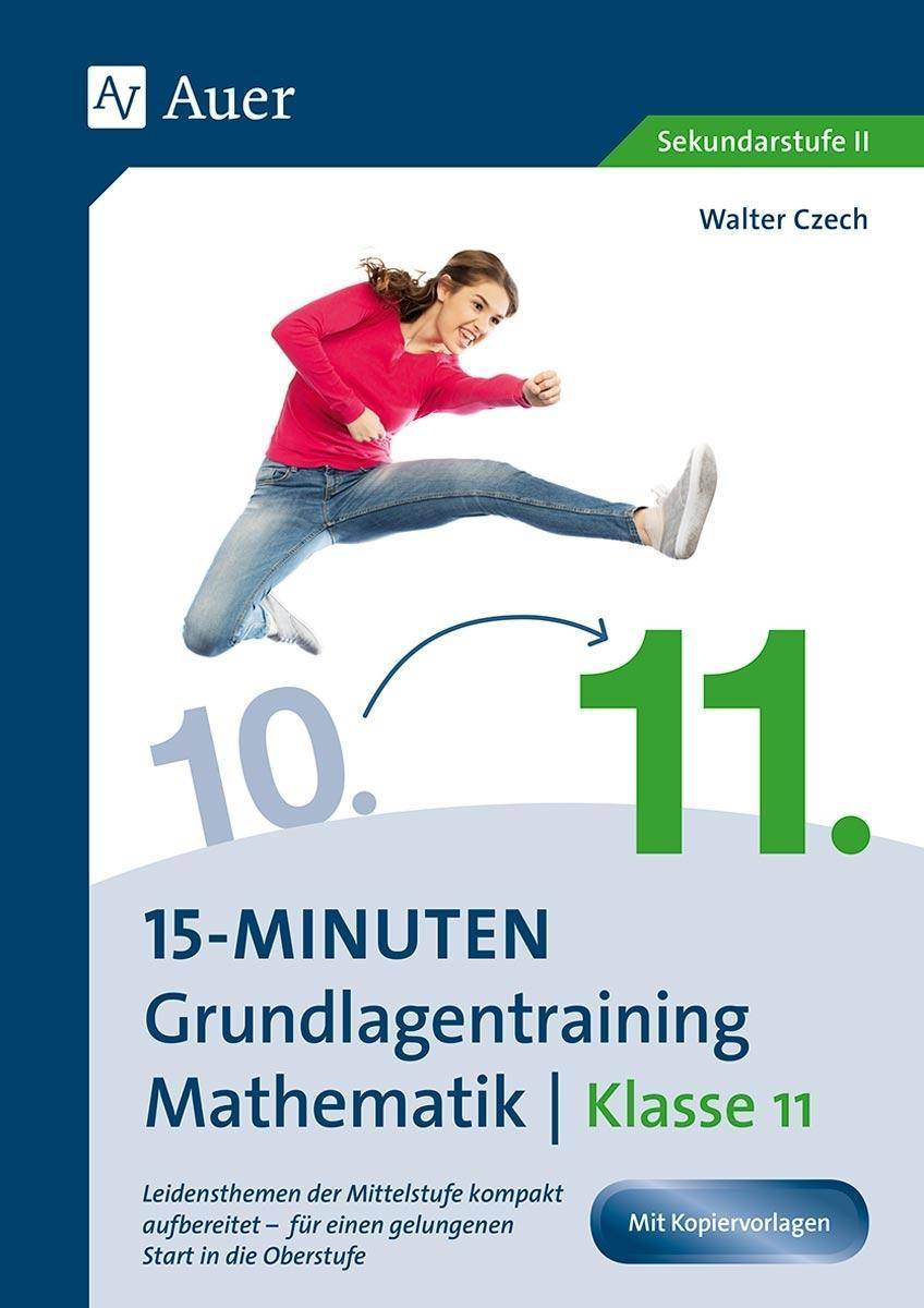 15-Minuten-Grundlagentraining Mathematik Klasse 11 Leidensthemen der Mittelstufe kompakt aufbereitet - für einen gelungenen Start in die Oberstufe