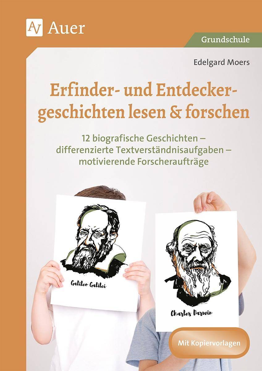 Erfinder- & Entdeckergeschichten lesen & forschen 12 biografische Geschichten - differenzierte Textv erständnisaufgaben - motivierende Forscherauftr