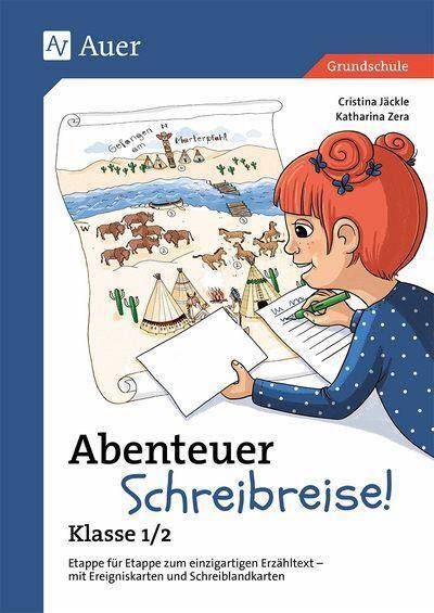 Abenteuer Schreibreise! - Klasse 1/2 Etappe für Etappe zum einzigartigen Erzähltext - mit Ereigniskarten und Schreiblandkarten
