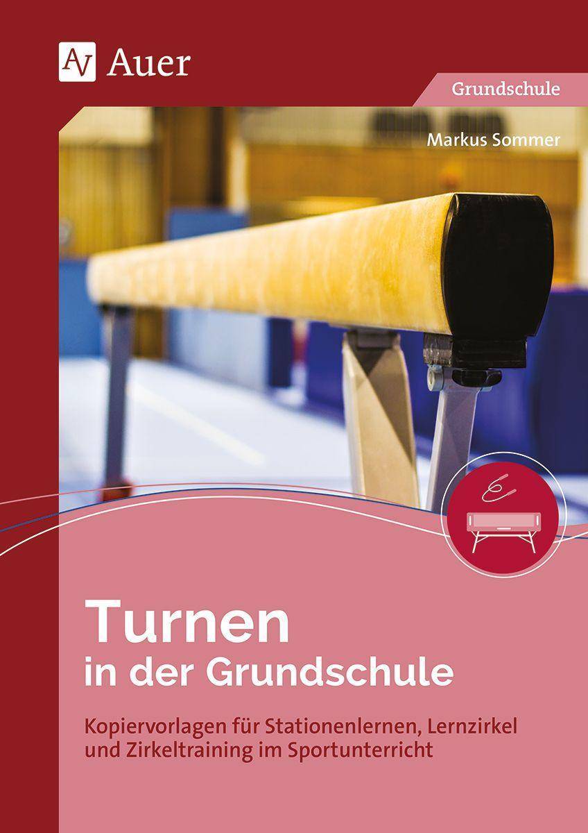 Turnen in der Grundschule Kopiervorlagen für Stationenlernen, Lernzirkel und Zirkeltraining im Sportunterricht (1. bis 4. Klasse)