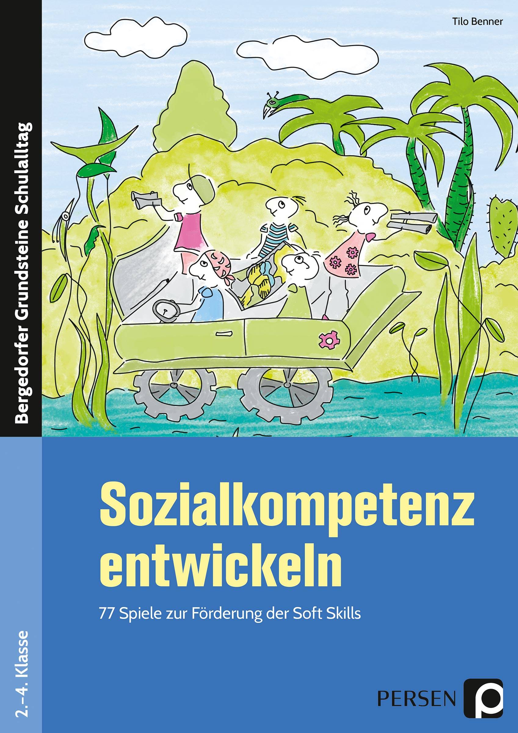 Sozialkompetenz entwickeln 77 Spiele zur Förderung der Soft Skills (2. bis 4. Klasse)