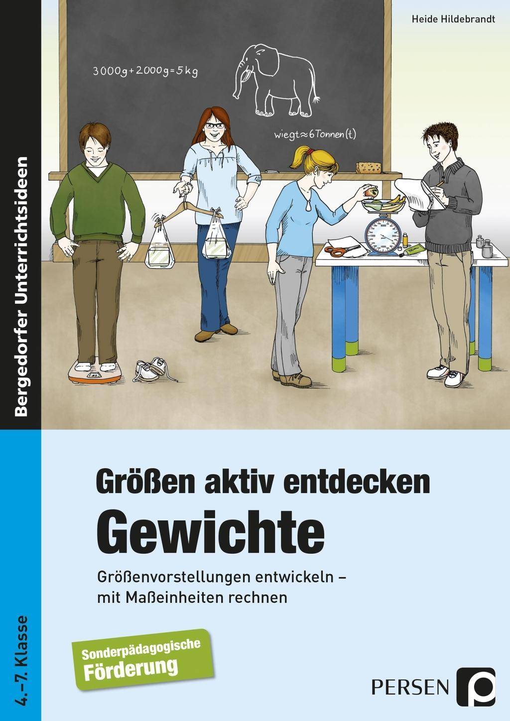 Größen aktiv entdecken: Gewichte Größenvorstellungen entwickeln - mit Maßeinheiten rechnen (4. bis 7. Klasse)