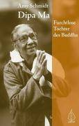 Dipa Ma Furchtlose Tochter Buddhas