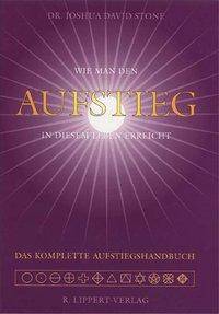 Wie man den Aufstieg in diesem Leben erreicht Das komplette Aufstiegs-Handbuch
