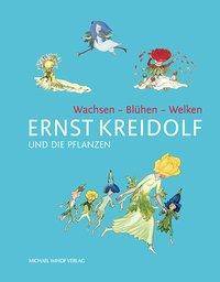 Ernst Kreidolf und die Pflanzen Wachsen - Blühen - Welken