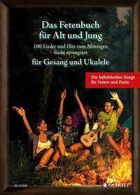 Das Fetenbuch für Alt und Jung, für Gesang und Ukulele 100 Lieder und Hits zum mitsingen, leicht arrangiert. Die beliebtesten Songs für Feiern und