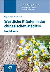 Westliche Kräuter in der chinesischen Medizin Basisleitfaden. Tonika für Qi, Yang, Yin und Blut. Pflanzensteckbriefe und Pflanzenmonographien