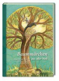 Baummärchen aus aller Welt Ausgewählt und illustriert von Djamila Jaenike. Mit e. Vorw. v. Sigrid Früh