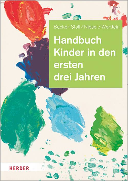 Handbuch Kinder in den ersten drei Jahren So gelingt Qualität in Krippe, Kita und Tagespflege