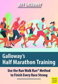 Galloway's Half Marathon Training Use the Run Walk Run Method to Finish Every Race Strong