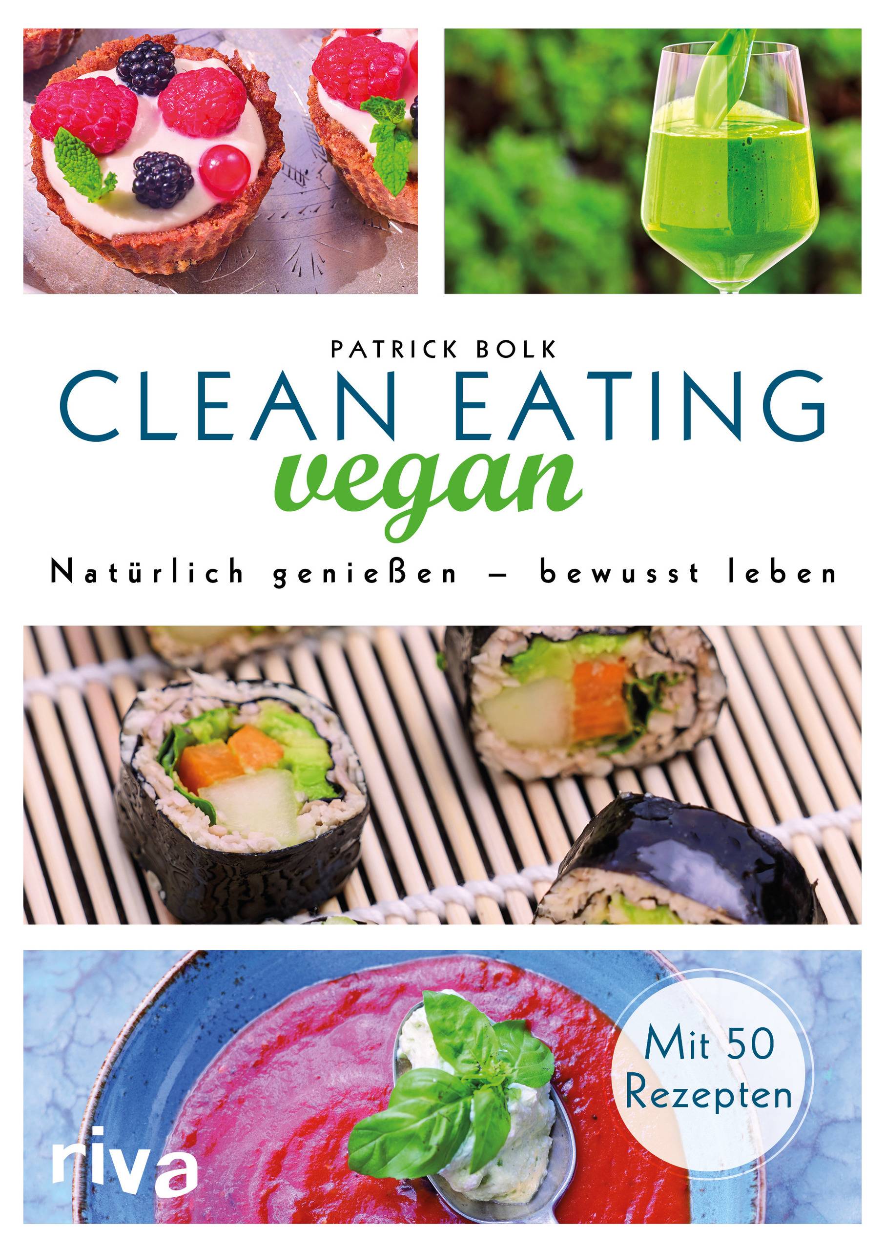 Clean Eating vegan Natürlich genießen  bewusst leben