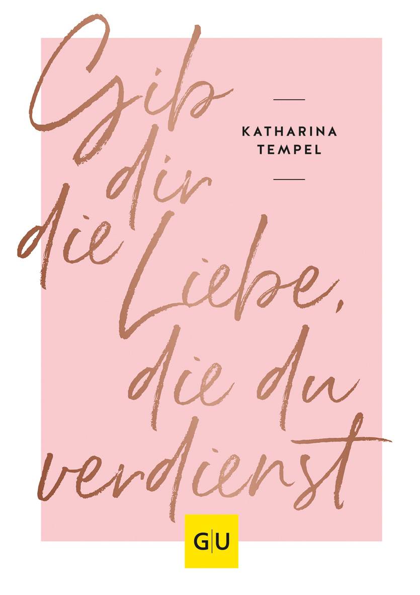 Gib dir die Liebe, die du verdienst GU Mind & Soul Einzeltitel