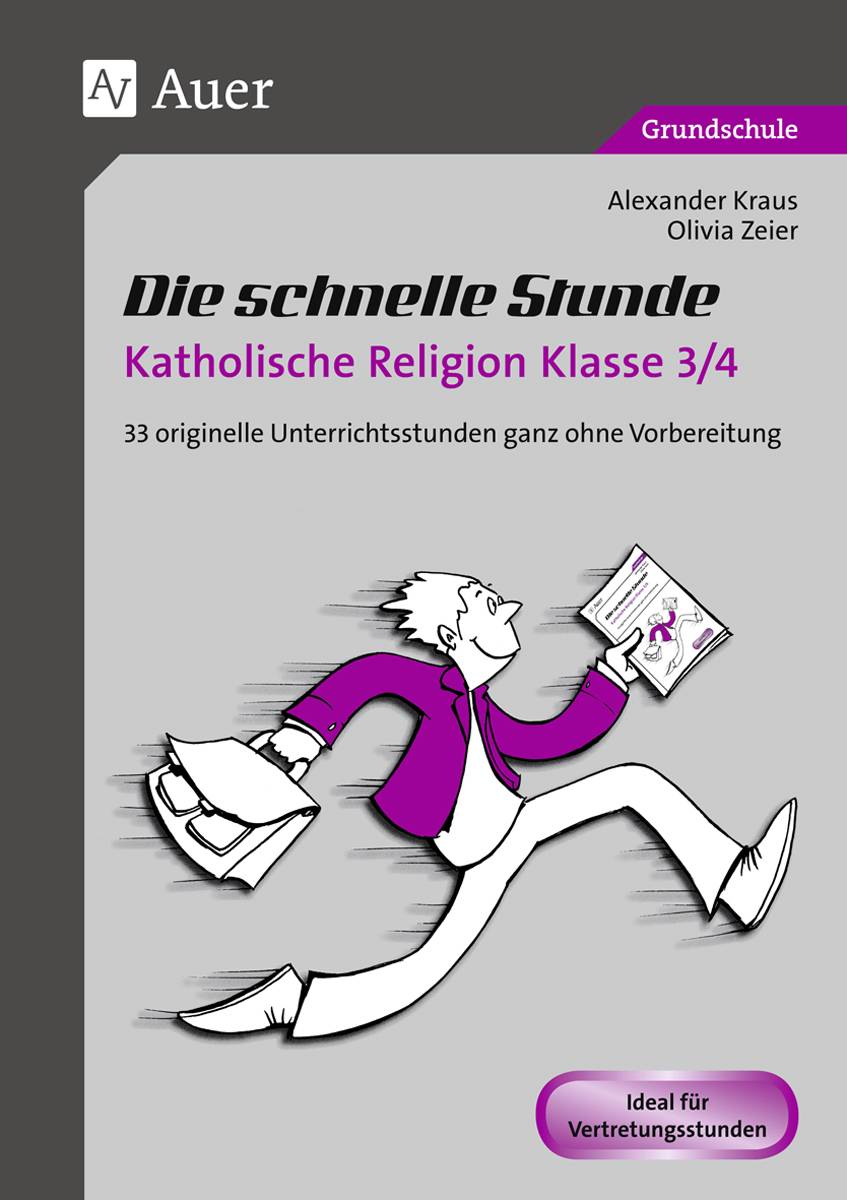 Die schnelle Stunde Katholische Religion Kl. 3-4 33 originelle Unterrichtsstunden ganz ohne Vorbereitung (3. und 4. Klasse)