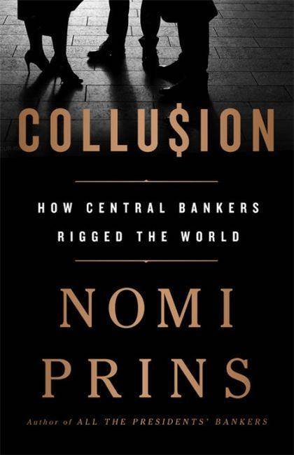 Collusion How Central Bankers Rigged the World