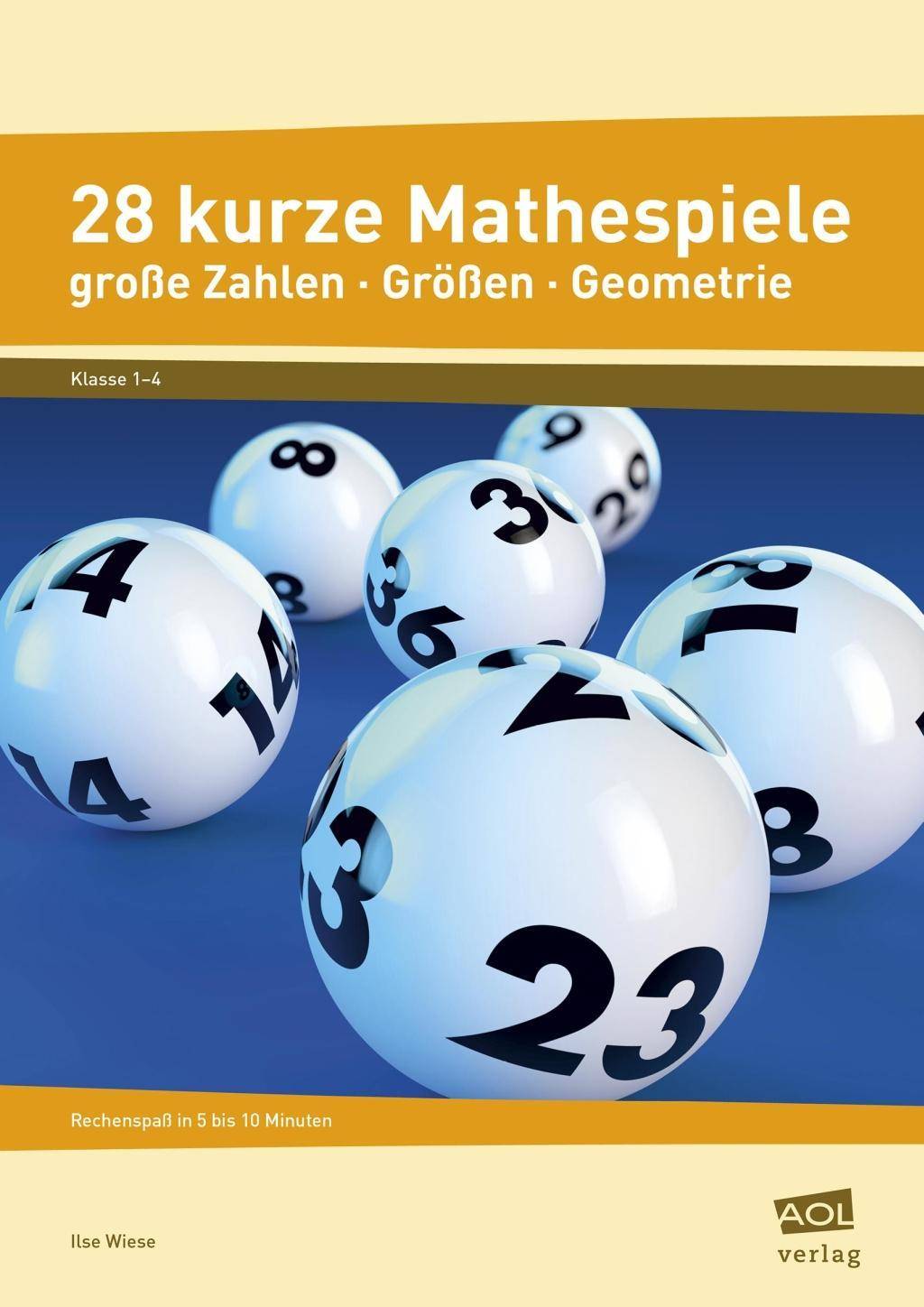 28 kurze Mathespiele Rechenspaß in 5 bis 10 Minuten: Große Zahlen, Größen, Geometrie (1. bis 4. Klasse)