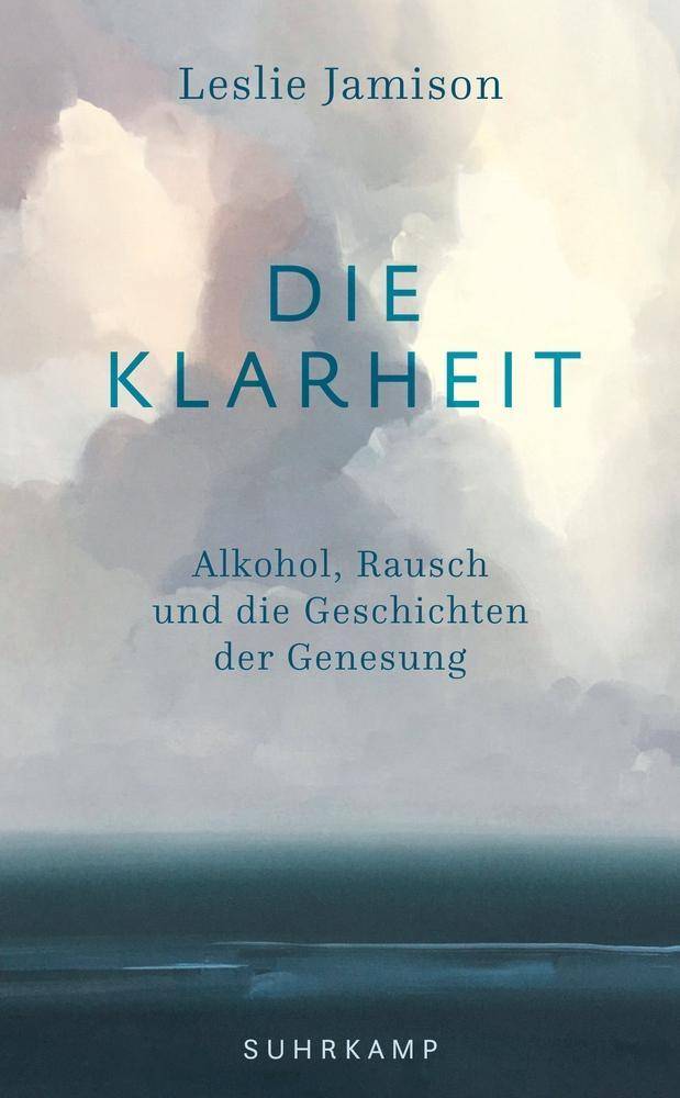 Die Klarheit Alkohol, Rausch und die Geschichten der Genesung