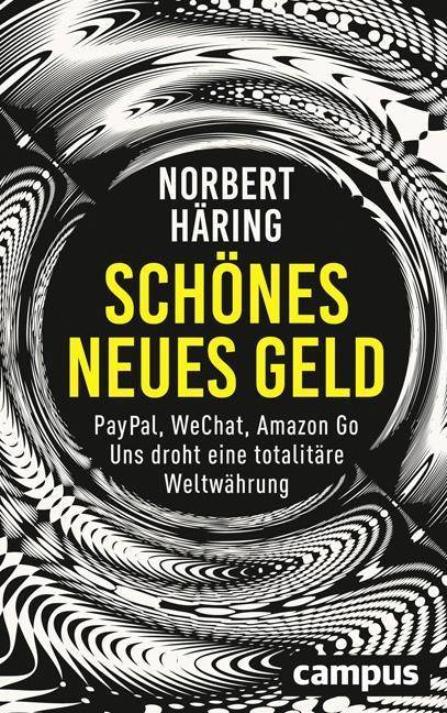 Schönes neues Geld PayPal, WeChat, Amazon Go - Uns droht eine totalitäre Weltwährung