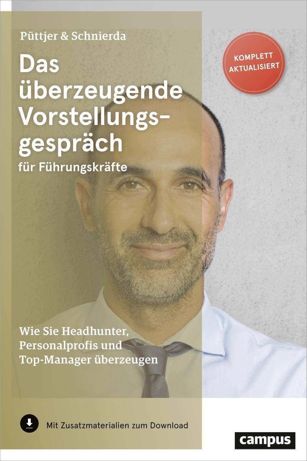 Das überzeugende Vorstellungsgespräch für Führungskräfte Wie Sie Headhunter, Personalprofis und Top-Manager überzeugen. Mit Zusatzmaterialien zu