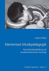 Elementare Musikpädagogik Persönlichkeitsbildung als musikerzieherisches Konzept