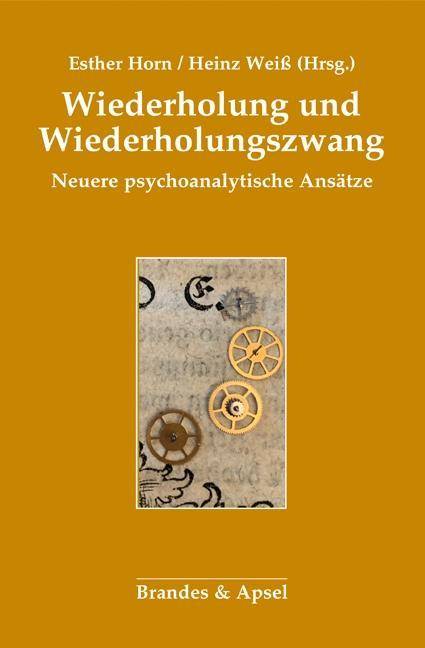Wiederholung und Wiederholungszwang Neuere psychoanalytische Ansätze