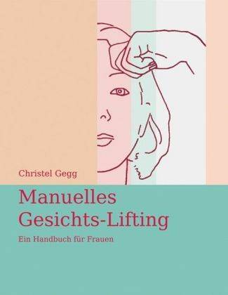 Manuelles Gesichts-Lifting Ein Handbuch für Frauen