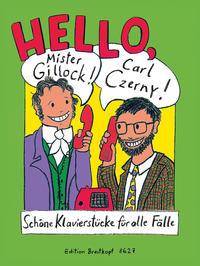 Hello, Mr. Gillock! Carl Czerny! Schöne Klavierstücke für alle Fälle. Hrsg. v. Elisabeth Haas, Martina Schneider, Karin Strebl u. a