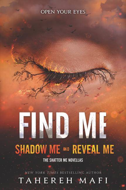 Find Me Shadow Me / Reveal Me. The Shatter Me Novellas
