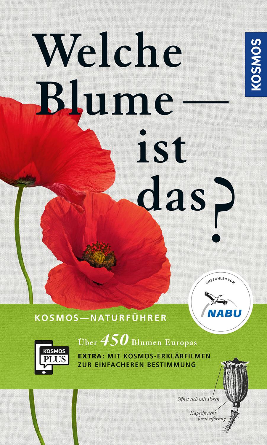 Welche Blume ist das? Über 450 Blumen Europas. Mit kostenloser KOSMOS-PLUS-App mit Erklärfilmen zur einfacheren Bestimmung