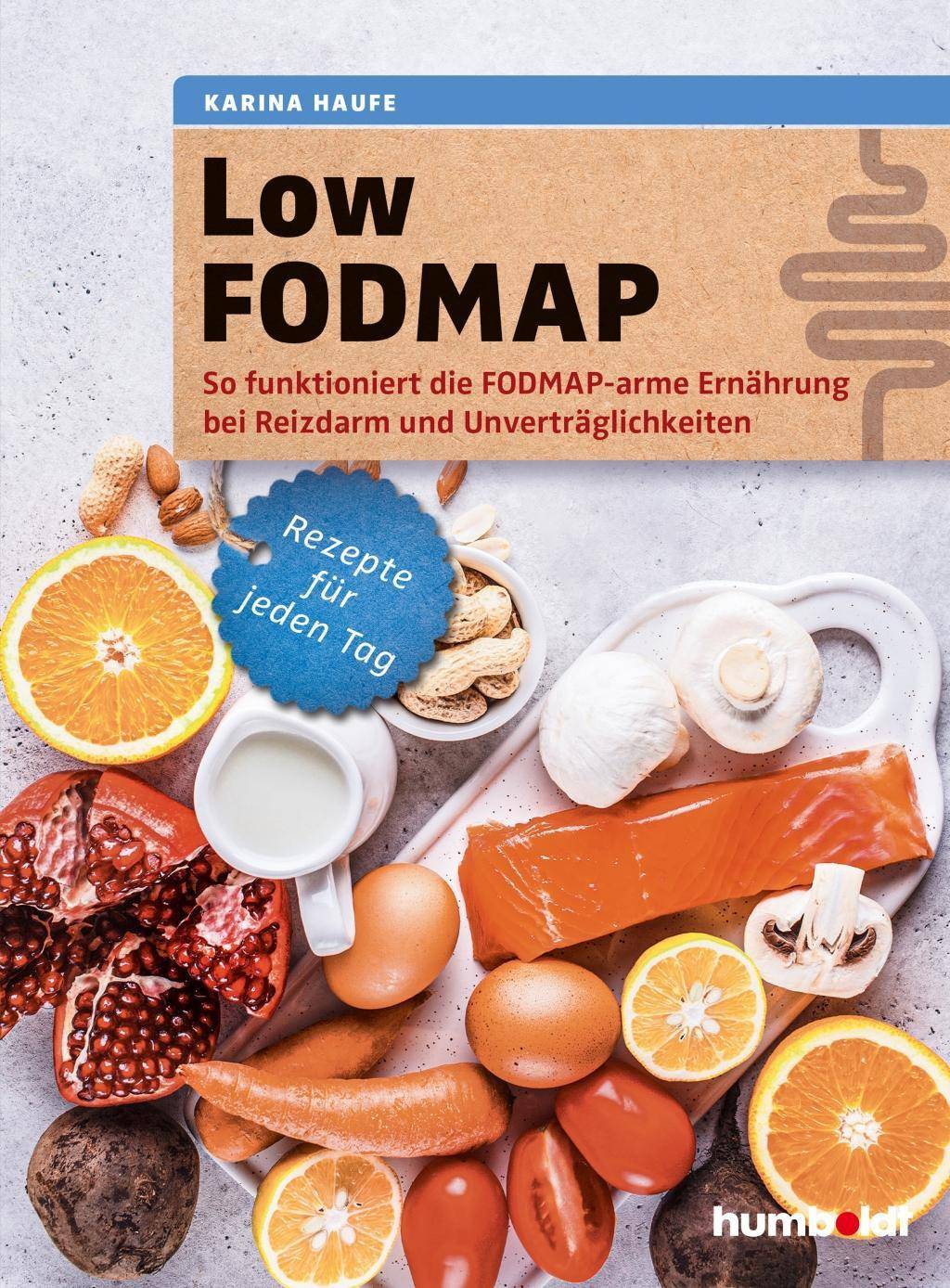 Low FODMAP So funktioniert die FODMAP-arme Ernährung bei Reizdarm und Unverträglichkeiten. Rezepte für jeden Tag