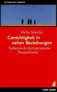 Gerechtigkeit in nahen Beziehungen Systemisch-therapeutische Perspektiven