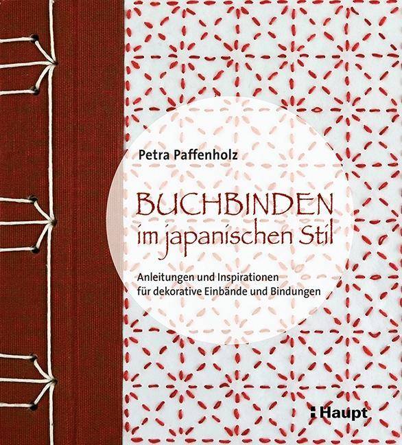 Buchbinden im japanischen Stil Anleitungen und Inspirationen für dekorative Einbände und Bindungen