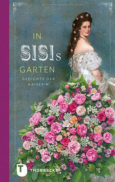 In Sisis Garten Gedichte der Kaiserin