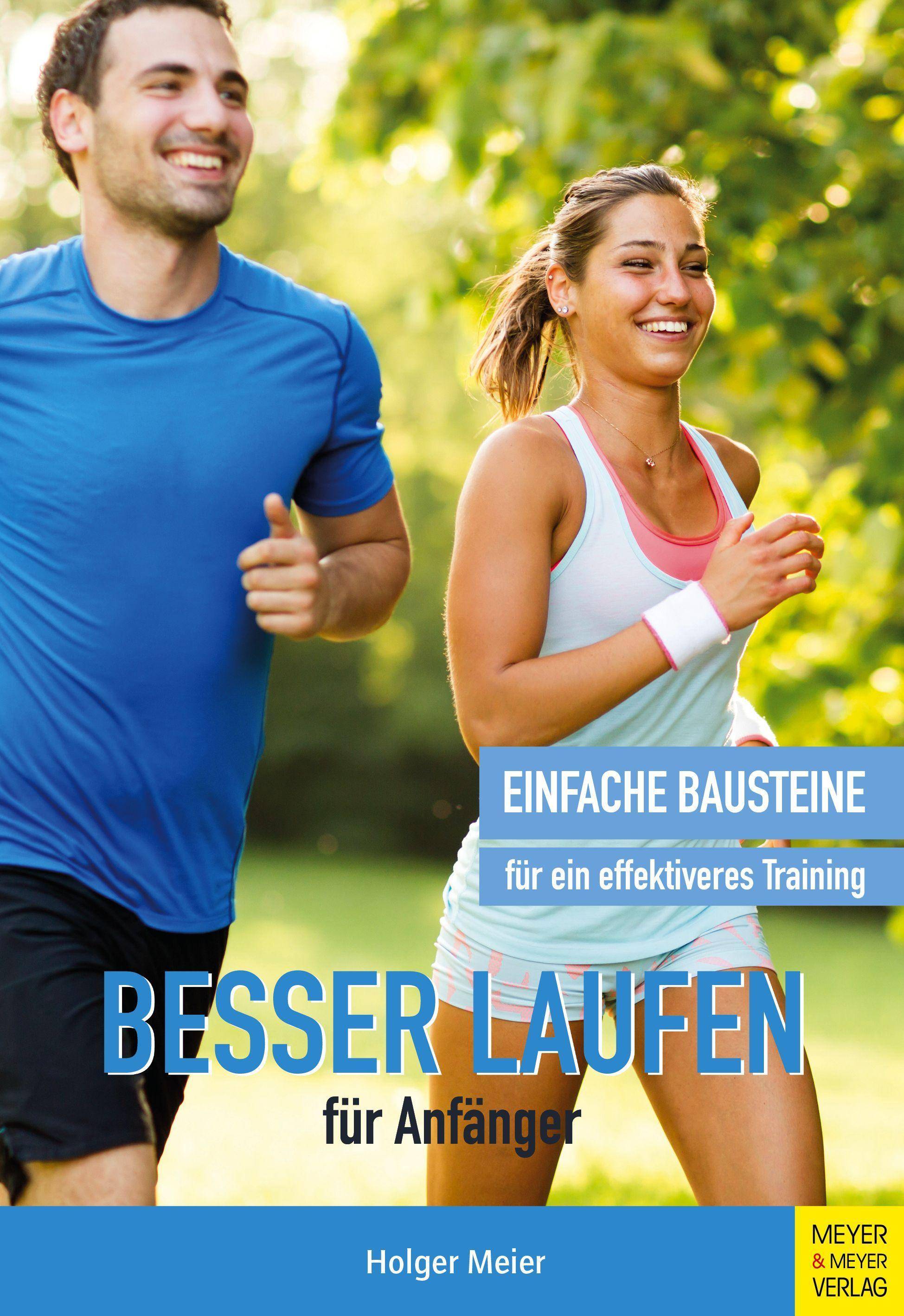 Besser laufen für Anfänger Einfache Bausteine für ein effektiveres Training
