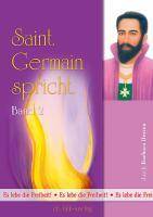 Saint Germain spricht. Bd.2 Es lebe die Freiheit!. Gechannelt von Barbara Bessen