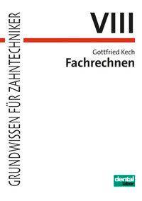 Fachrechnen Grundwissen für Zahntechniker
