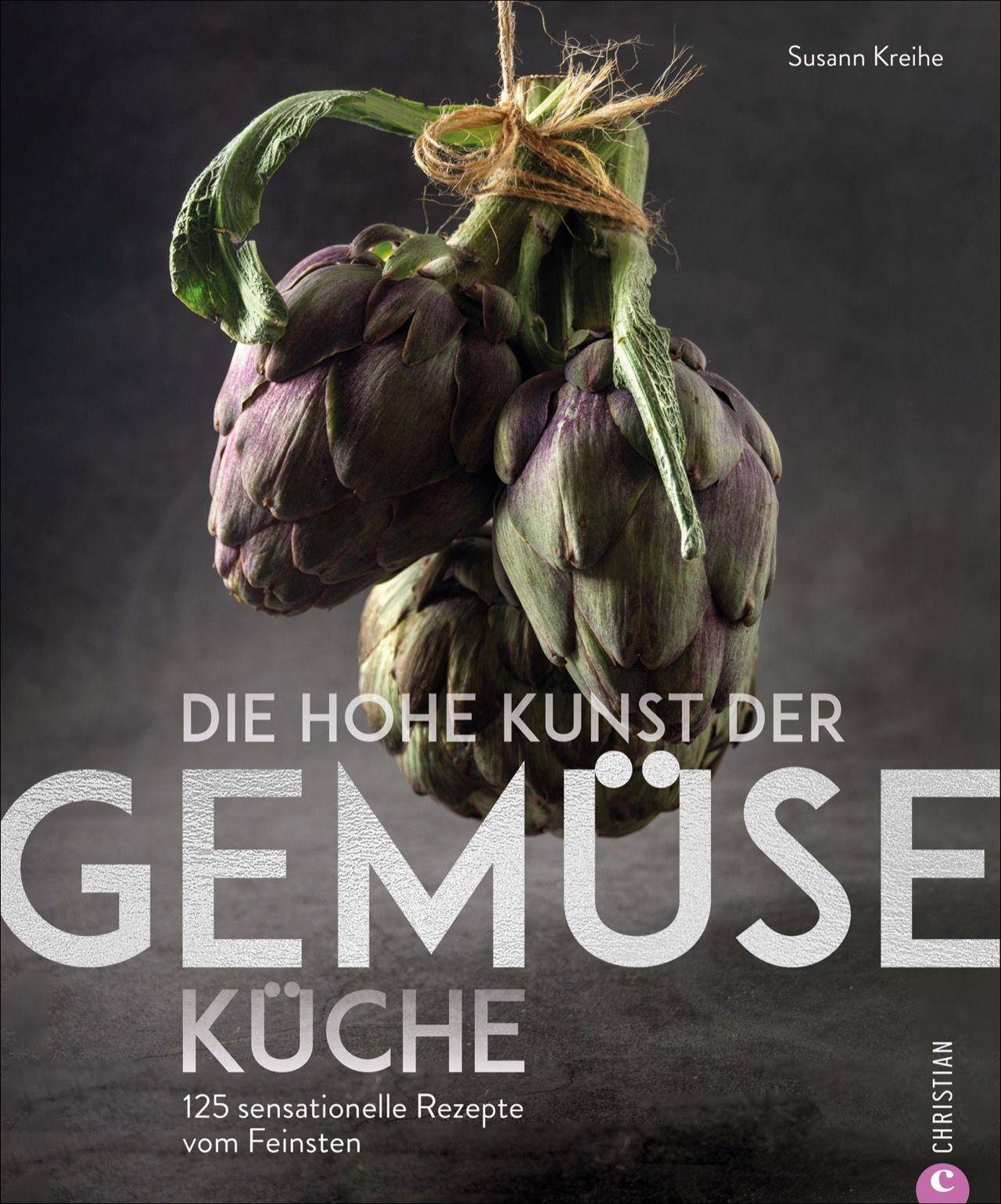 Die hohe Kunst der Gemüseküche 125 sensationelle Rezepte vom Feinsten