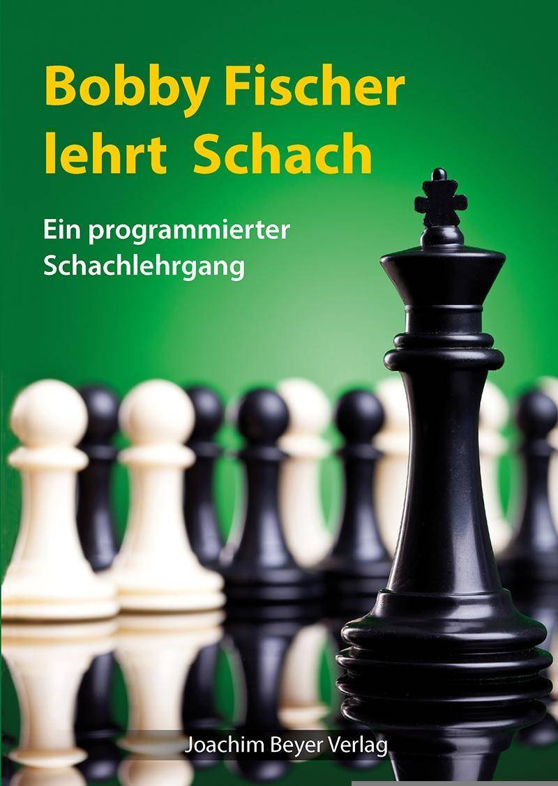 Bobby Fischer lehrt Schach Ein programmierter Schachlehrgang