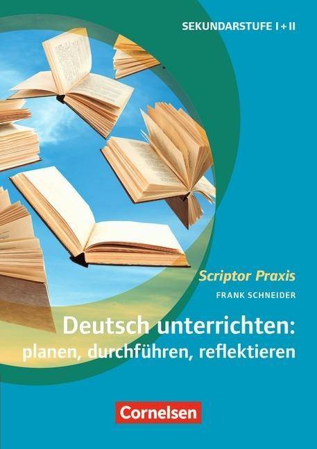 Scriptor Praxis Deutsch unterrichten: planen, durchführen, reflektieren - Sekundarstufe I und II - Buch