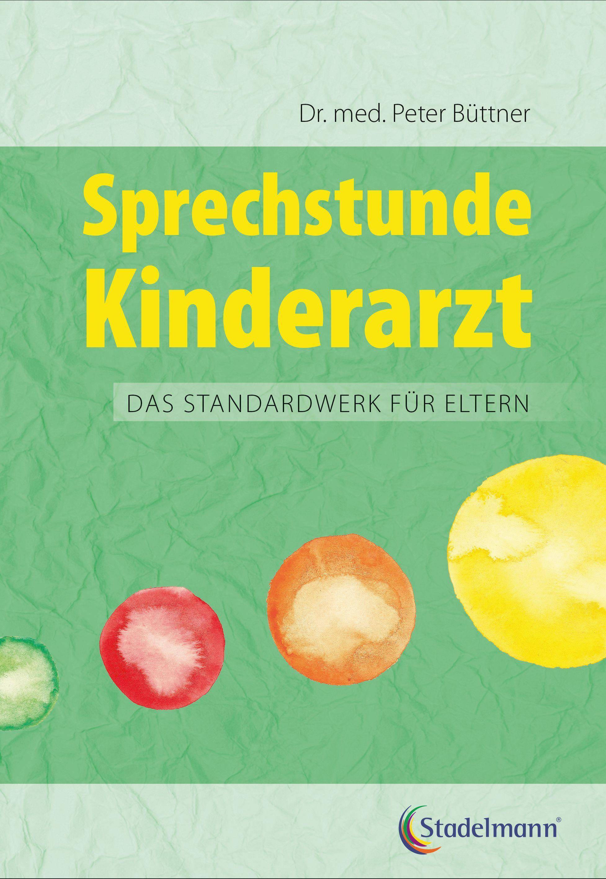 Sprechstunde Kinderarzt Das Standardwerk für Eltern: Gesundheit - Krankheiten erkennen und behandeln Beziehung - Kinder verstehen und unterstützen