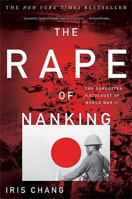 The Rape of Nanking The Forgotten Holocaust of World War II