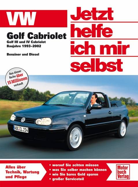 VW Golf Cabriolet Golf III und IV Cabriolet. Baujahre 1993 - 2002. Benziner und Diesel