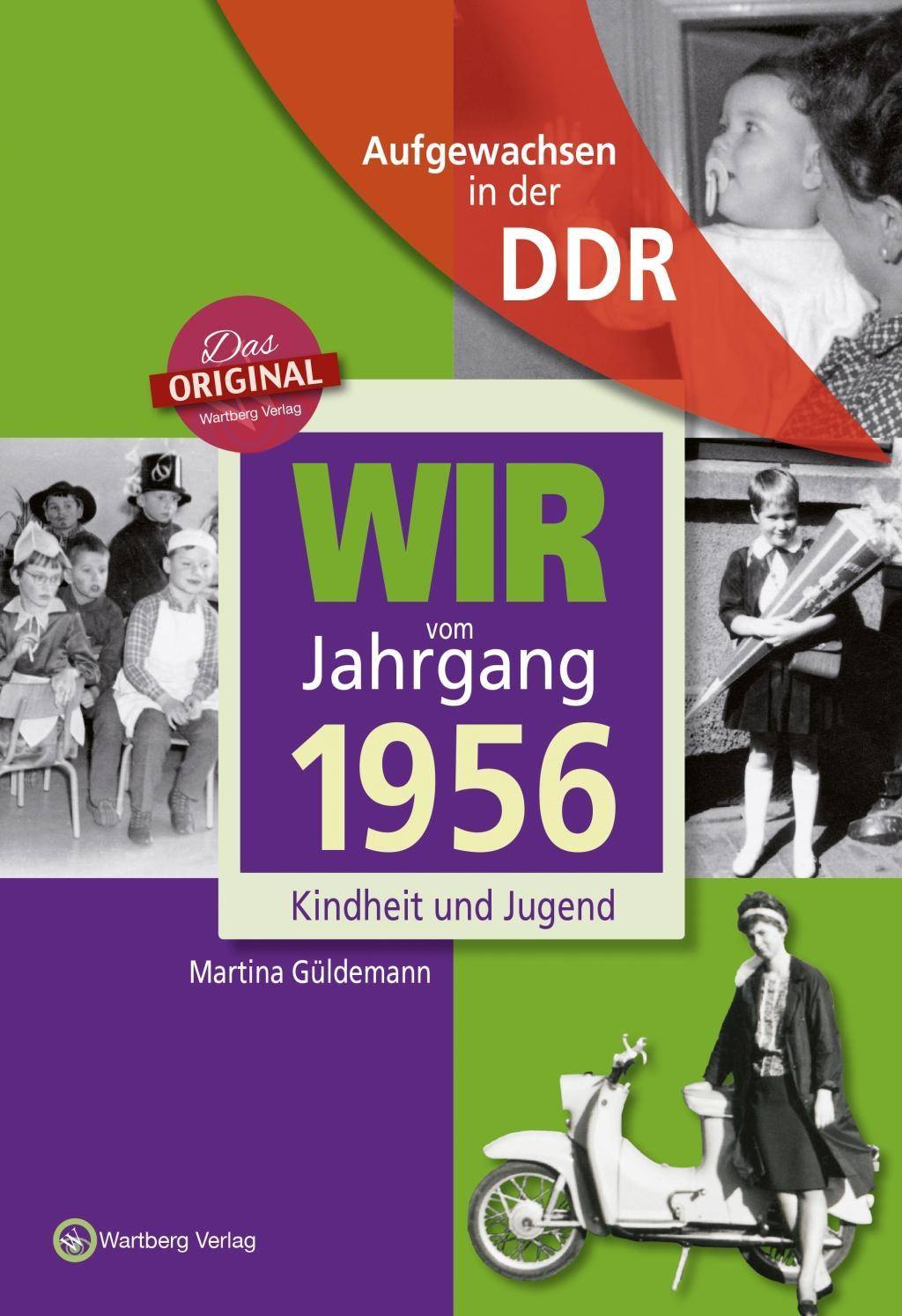 Wir vom Jahrgang 1956 - Aufgewachsen in der DDR Kindheit und Jugend