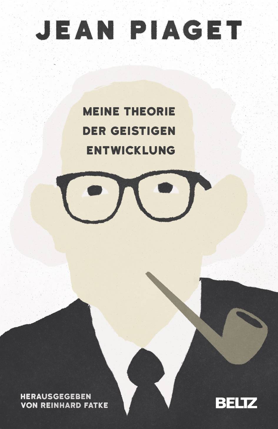 Meine Theorie der geistigen Entwicklung Hrsg. v. Reinhard Fatke