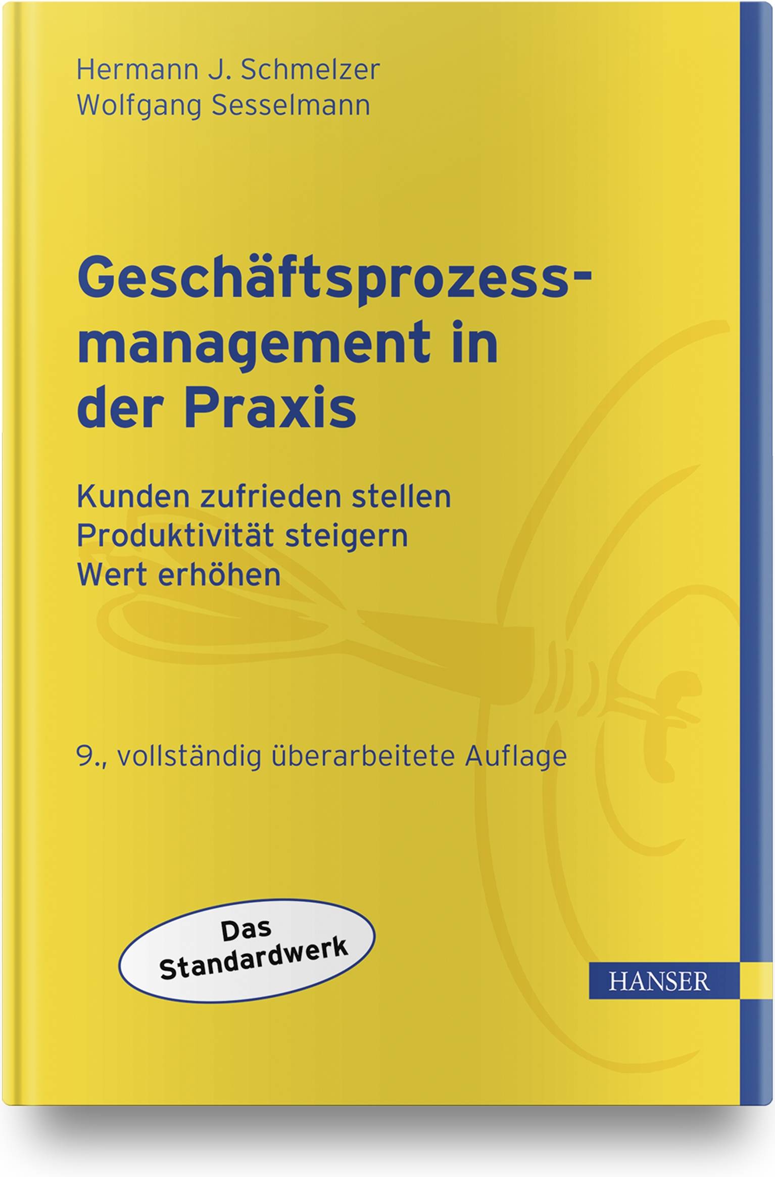 Geschäftsprozessmanagement in der Praxis Kunden zufrieden stellen - Produktivität steigern - Wert erhöhen. Das Standardwerk