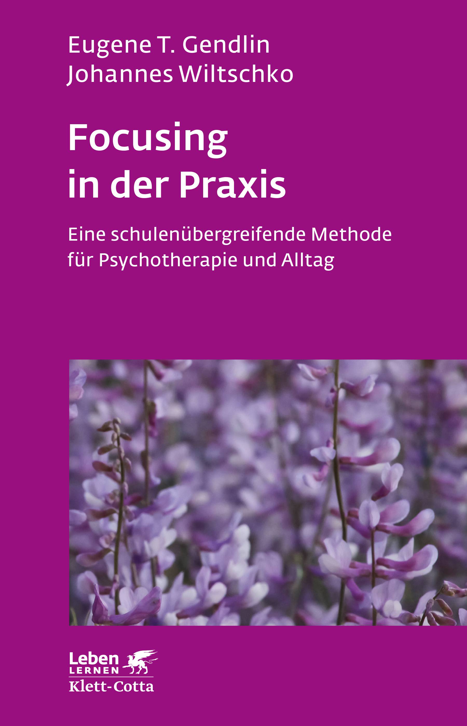 Focusing in der Praxis Eine schulenübergreifende Methode für Psychotherapie und Alltag
