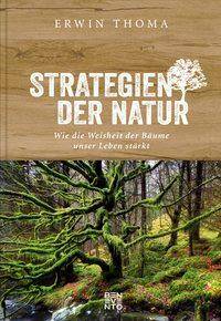 Strategien der Natur Wie die Weisheit der Bäume unser Leben stärkt
