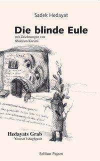 Die blinde Eule Roman, Die blinde Kuh/Hedayats Grab (Nachwort)