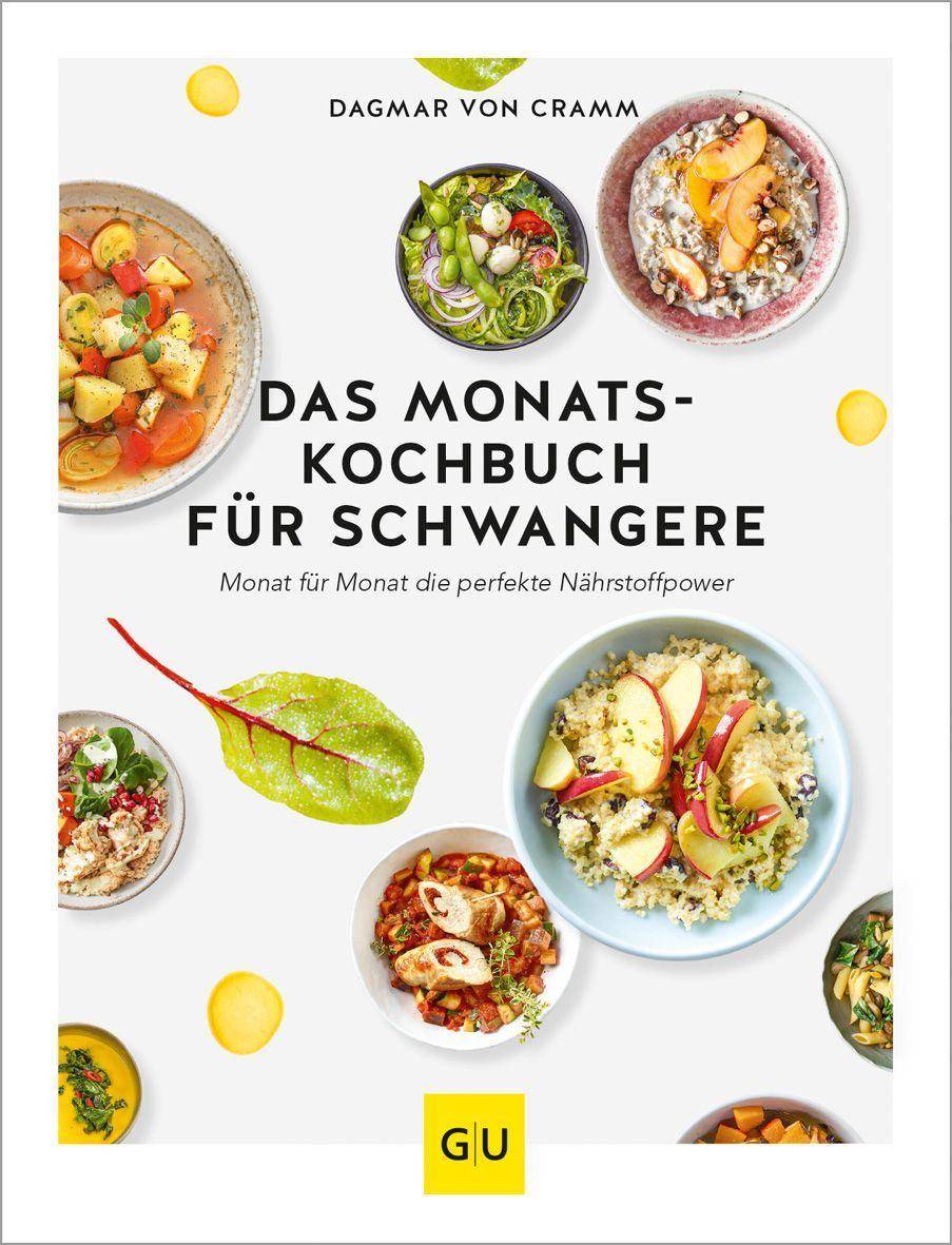Das Monats-Kochbuch für Schwangere Monat für Monat die perfekte Nährstoffpower