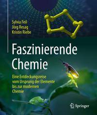 Faszinierende Chemie Eine Entdeckungsreise vom Ursprung der Elemente bis zur modernen Chemie