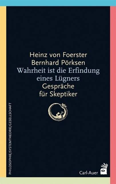Wahrheit ist die Erfindung eines Lügners Gespräche für Skeptiker
